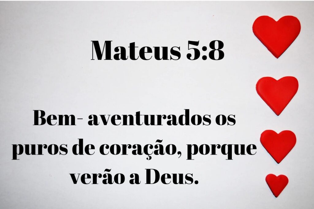 Em Mateus 5:8 é tema dessa meditação, coração limpo 